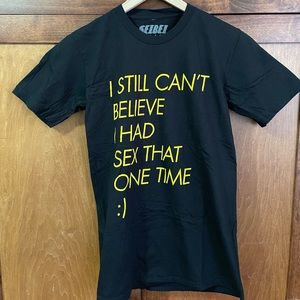 SOLD Funny Can’t Believe I Had Sex Shirt